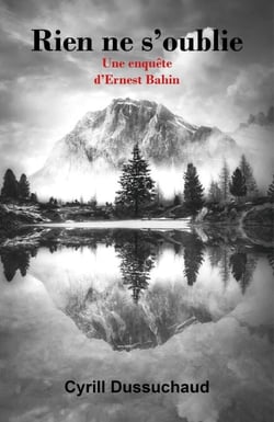 Rien ne s'oublie - Une enquête d'Ernest Bahin