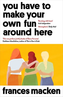 You Have to Make Your Own Fun Around Here - Winner of the Beryl Bainbridge First Time Author Award