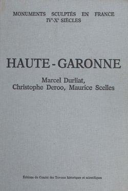 Recueil général des monuments sculptés en France pendant le Haut Moyen Âge, IVe-Xe siècles (4) : Haute-Garonne