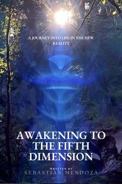 Awakening to the Fifth Dimension: A Journey into Life in the New Reality - Ancestros