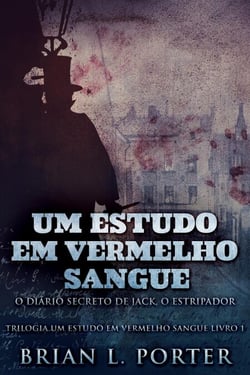 Um Estudo Em Vermelho Sangue - O Diário Secreto de Jack, o Estripador - Trilogia Um Estudo Em Vermelho Sangue, #1