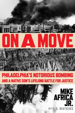 On a Move - Philadelphia’s Notorious Bombing and a Native Son’s Lifelong Battle for Justice