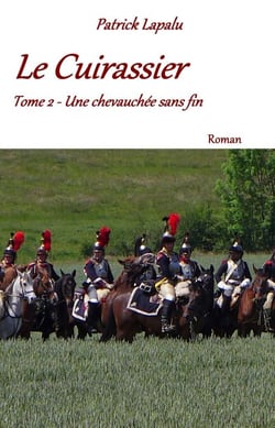 Le Cuirassier - Tome 2 - Une chevauchée sans fin