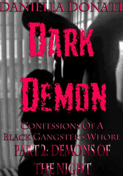 Dark Demon - Confessions Of A Black Gangster's Whore - Part Two: Demons Of The Night