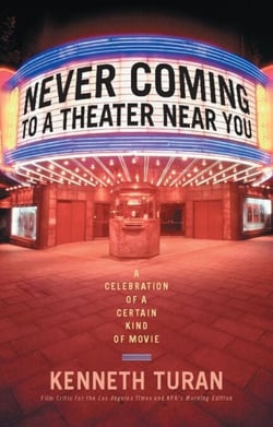 Never Coming to a Theater Near You - A Celebration of a Certain Kind of Movie