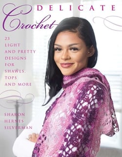 Delicate Crochet - 23 Light and Pretty Designs for Shawls, Tops and More