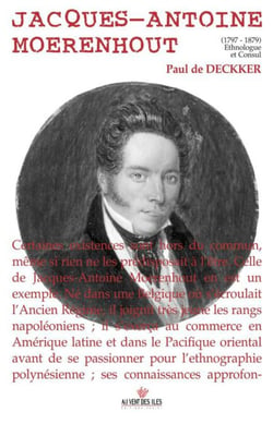 Jacques-Antoine Moerenhout - 1797-1879 Ethnologue et Consul