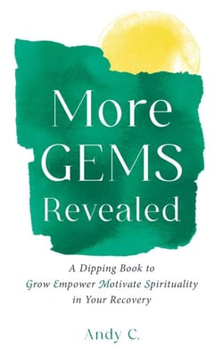 More Gems Revealed - Meditations on Addiction and Recovery, #4