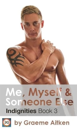 Me, Myself and Someone Else: The Indignities Book Three - The Indignities, #3