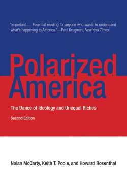 Polarized America, second edition - The Dance of Ideology and Unequal Riches
