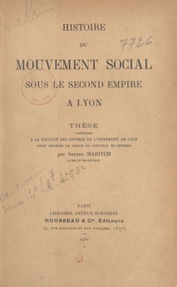 Histoire du mouvement social sous le second Empire à Lyon - Thèse présentée à la Faculté des lettres de l'Université de Lyon pour obtenir le grade de docteur ès-lettres