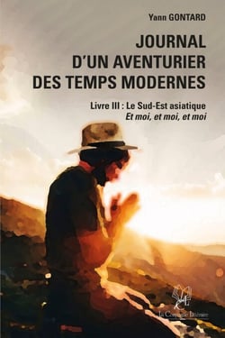 Journal d'un aventurier des temps modernes - Livre III - Le Sud-Est asiatique, Et moi, et moi, et moi