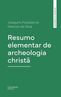 Resumo elementar de archeologia christã