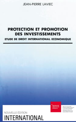 Protection et promotion des investissements - Étude de droit international économique