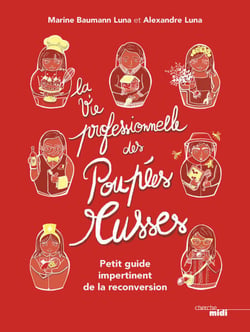 La Vie professionnelle des poupées russes - Petitguide impertinent de la reconversion - Petit guide impertinent de la reconversion