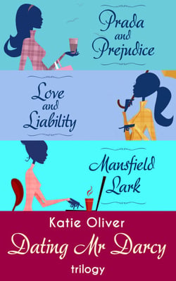 The Dating Mr Darcy Trilogy - Prada and Prejudice / Love and Liability / Mansfield Lark