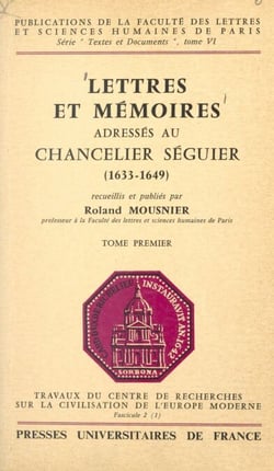 Lettres et mémoires adressés au chancelier Séguier (1) - 1633-1649