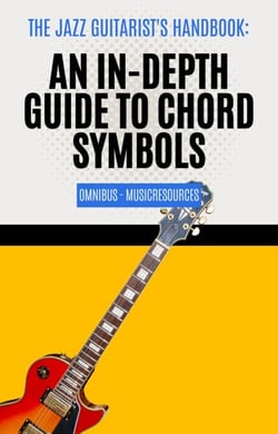 The Jazz Guitarist's Handbook: An In-Depth Guide to Chord Symbols Omnibus - The Jazz Guitarist's Handbook, #5