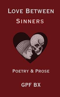 Love Between Sinners: Poetry and Prose