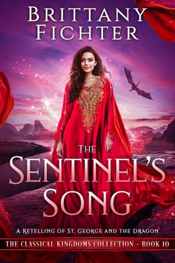 The Sentinel's Song: A Clean Fairy Tale Retelling of St. George and the Dragon - The Classical Kingdoms Collection, #10