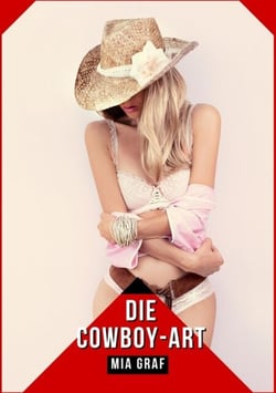 Die Cowboy-Art - Geschichten mit explizitem Sex für Erwachsene