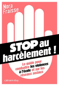 Stop au harcèlement - Le Guide pour combattre les violences à l'école et sur les réseaux sociaux