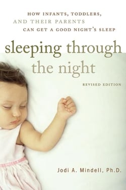 Sleeping Through the Night, Revised Edition - How Infants, Toddlers, and Parents can get a Good Night's sleep