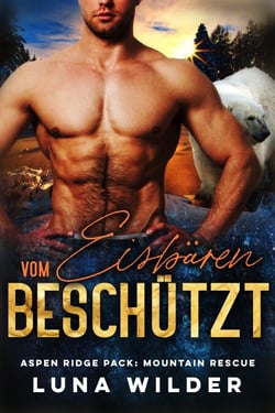 Vom Eisbären Beschützt - Aspen Ridge Pack: Mountain Rescue, #4