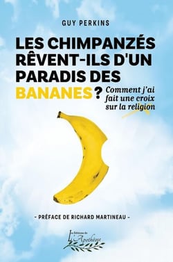 Les chimpanzés rêvent-ils d'un paradis des bananes ? - Comment j'ai fait une croix sur la religion
