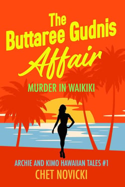The Buttaree Gudnis Affair: Murder in Waikiki - Archie and Kimo Hawaiian Tales, #1