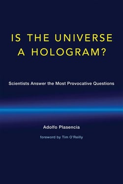 Is the Universe a Hologram? - Scientists Answer the Most Provocative Questions
