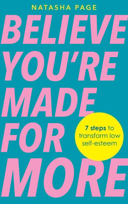 Believe You're Made for More - 7 Steps to Break Free from Low Self-Esteem, Remember Your Worth and Claim Your Quiet Confidence