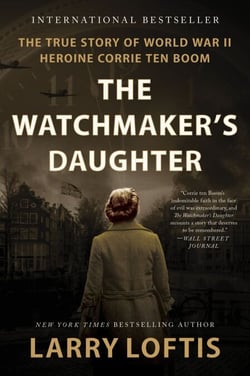 The Watchmaker's Daughter - The True Story of World War II Heroine Corrie ten Boom