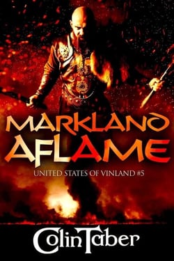 United States of Vinland: Markland Aflame - The Markland Settlement Saga, #5