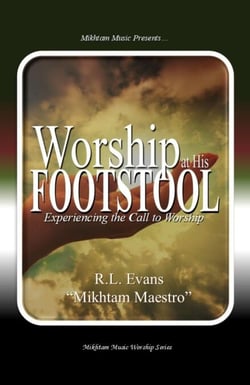 Worship at His Footstool: Experiencing the Call to Worship - Mikhtam Music Worship Series, #3