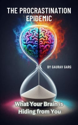 The Procrastination Epidemic: What Your Brain is Hiding from You