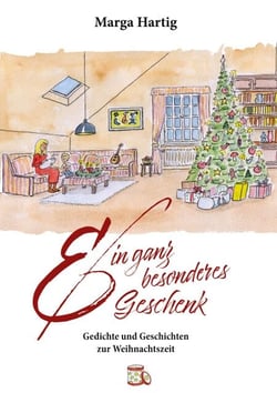 Ein ganz besonderes Geschenk - Gedichte und Geschichten zur Weihnachtszeit