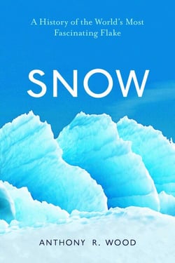 Snow - A History of the World's Most Fascinating Flake