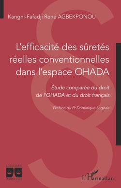 L'efficacité des sûretés réelles conventionnelles dans l'espace OHADA - Etude comparée du droit de l'OHADA et du droit français