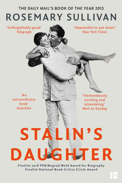 Stalin’s Daughter - The Extraordinary and Tumultuous Life of Svetlana Alliluyeva