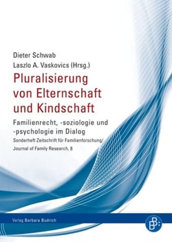Pluralisierung von Elternschaft und Kindschaft - Familienrecht, -soziologie und -psychologie im Dialog