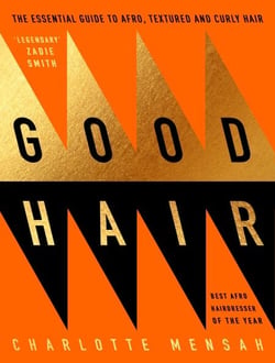Good Hair - The ultimate care and styling guide for afro, textured and curly hair from the award-winning hairstylist