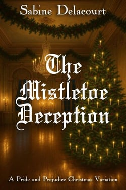 The Mistletoe Deception: A Pride and Prejudice Christmas Variation