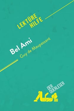 Bel Ami von Guy de Maupassant (Lektürehilfe) - Detaillierte Zusammenfassung, Personenanalyse und Interpretation