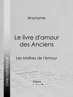 Le livre d'amour des Anciens - Les Maîtres de l'Amour