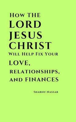 How The Lord Jesus Christ Will Help Fix Your Love, Relationships, And Finances