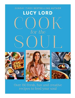 Cook for the Soul - Over 80 fresh, fun and creative recipes to feed your soul