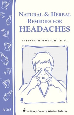 Natural &amp; Herbal Remedies for Headaches - Storey's Country Wisdom Bulletin A-265