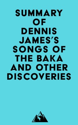 Summary of Dennis James's Songs of the Baka and Other Discoveries
