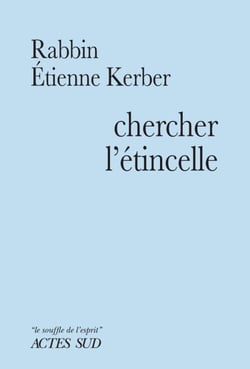 Chercher l'étincelle - Le Baal Shem Tov et la tradition hassidique